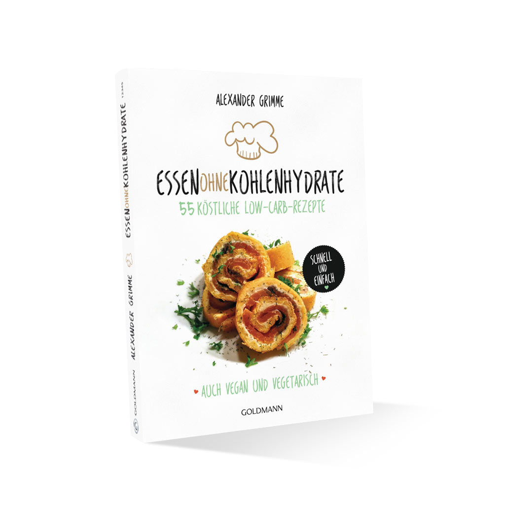 Essen ohne Kohlenhydrate: 55 köstliche Low-Carb-Rezepte (Goldmann Verlag)