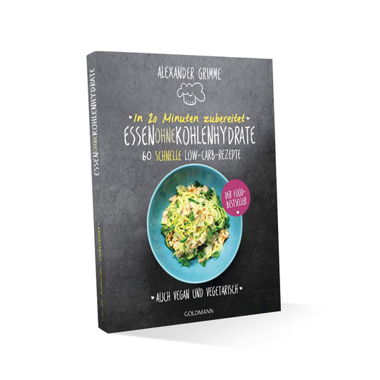 In 20 Minuten zubereitet: Essen ohne Kohlenhydrate (Goldmann Verlag)