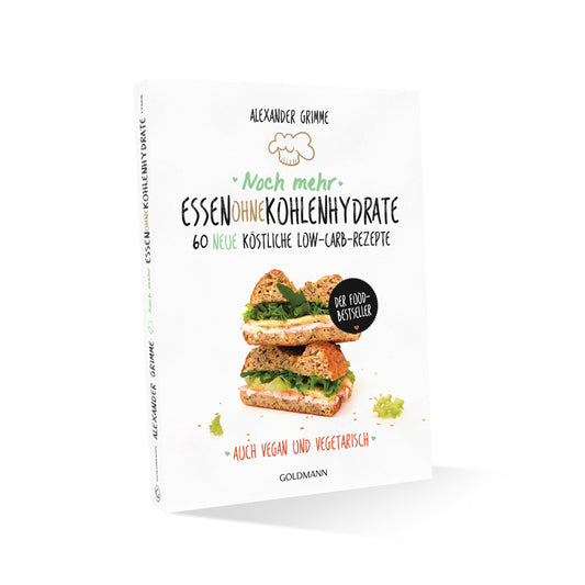 Noch mehr Essen ohne Kohlenhydrate: 60 neue köstliche Low-Carb-Rezepte (Goldmann Verlag)